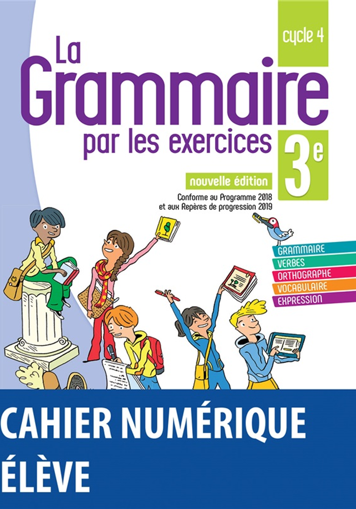 La grammaire par les exercices 3e - 2019 - Cahier numérique